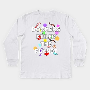 Boomers killed the planet save the environment Kids Long Sleeve T-Shirt